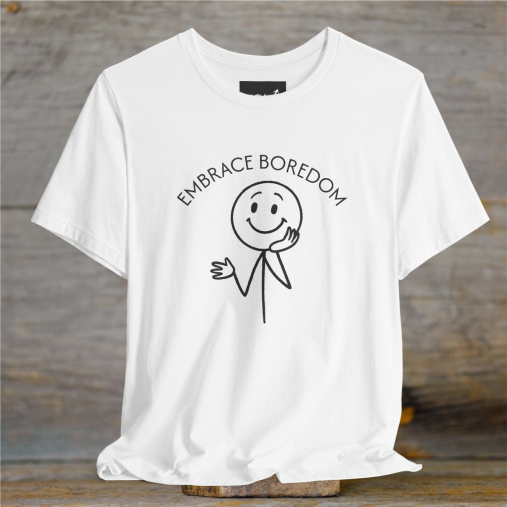 EMBRACE🙃BOREDOM Unisex T-Shirt