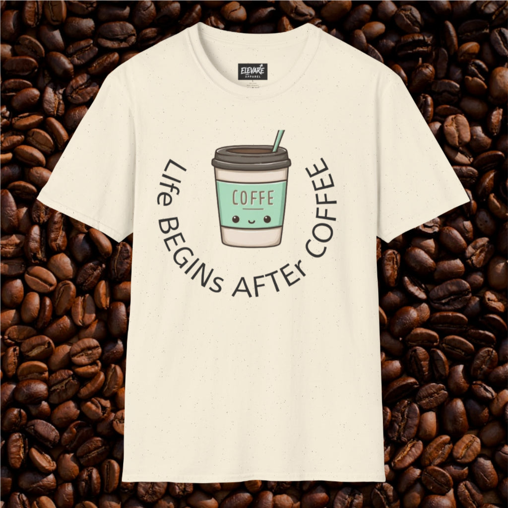 LIFE BEGINS AFTER COFFEE  Tee